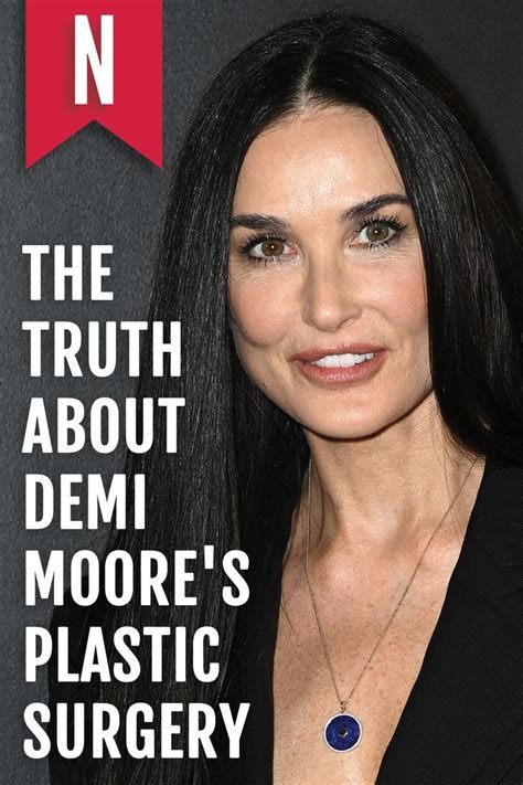 The Truth About Demi Moore's Plastic Surgery .